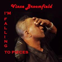 Vince Broomfield - I'm Falling To Pieces