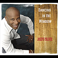 JOSEPH TOLIVER - Dancing in the Window