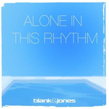 Blank & Jones - Alone In This Rhythm