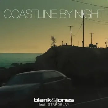 Blank & Jones & Stardelay - Coastline By Night