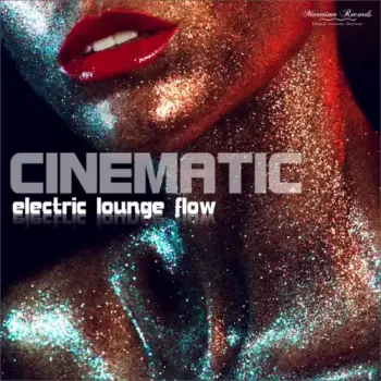 Cinematic - Electric Lounge Flow - Pure Chillout Music