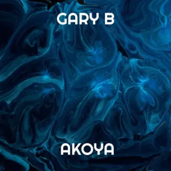 Gary B - Akoya