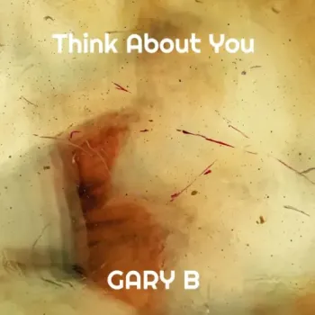Gary B - Think About You