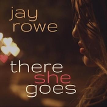 Jay Rowe - There She Goes