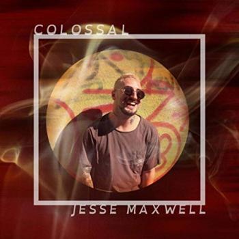 Jesse Maxwell - Colossal