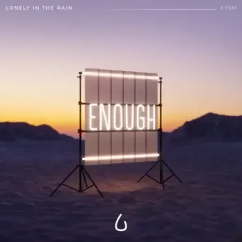 Lonely in the Rain & XYSM - Enough