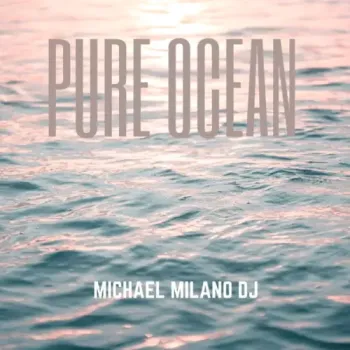 Michael Milano Dj - Pure Ocean