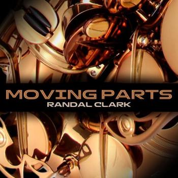 Randal Clark - Moving Parts