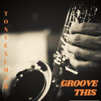 Tony Exum Jr. - Groove This
