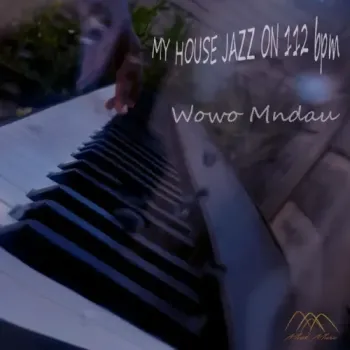 Wowo Mndau - My House Jazz on 112 Bpm