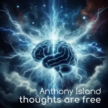 Anthony Island - Thoughts Are Free