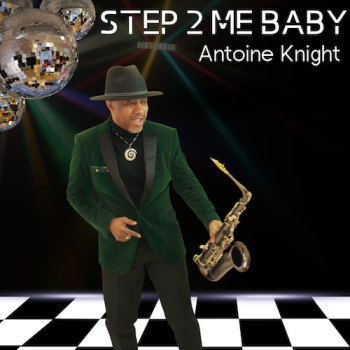 Antoine Knight - Step 2 Me Baby