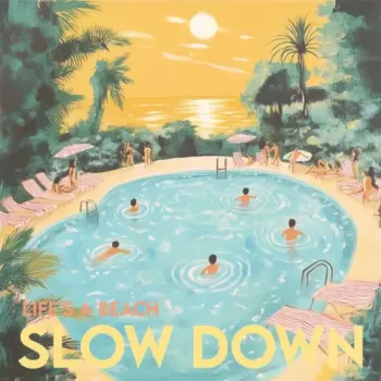 Life's A Beach - Slow Down