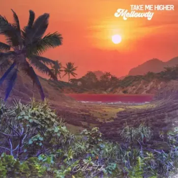 Mellowdy - Take Me Higher