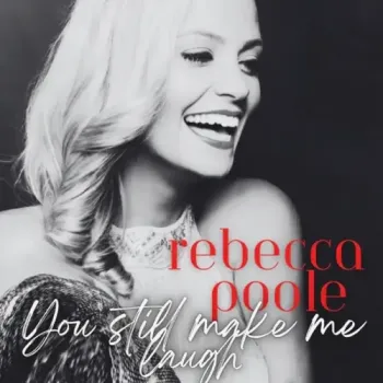 Rebecca Poole - You Still Make Me Laugh