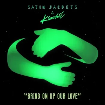 Satin Jackets & Kimchii - Bring On Up Our Love