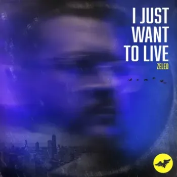 ZeLeo - I Just Want To Live