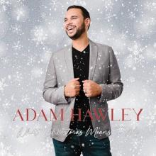 Adam Hawley - What Christmas Means To Me